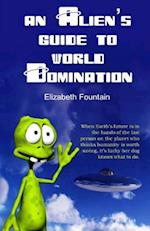 An Alien's Guide to World Domination