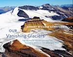 Our Vanishing Glaciers