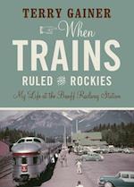 When Trains Ruled the Rockies