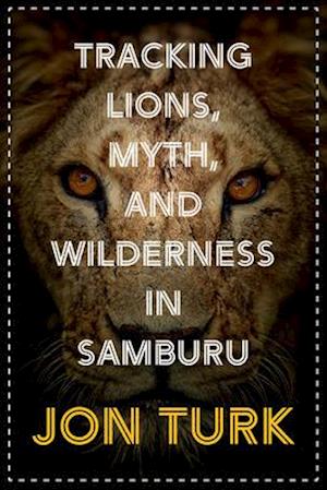 Tracking Lions and Myth in Samburu
