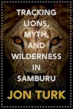 Tracking Lions and Myth in Samburu