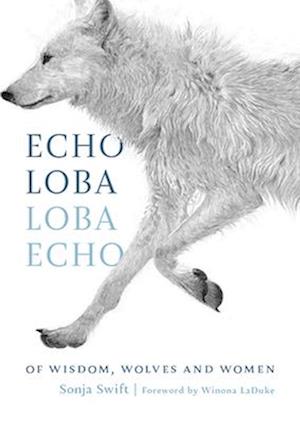 Echo Loba, Loba Echo : Of Wisdom, Wolves and Women