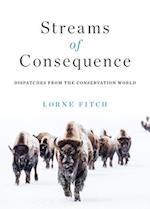 Streams of Consequence : Dispatches from the Conservation World 