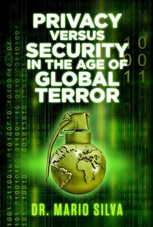Privacy Versus Security in the Age of Global Terror