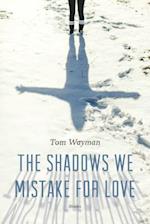 The Shadows We Mistake for Love