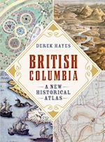 British Columbia: A New Historical Atlas