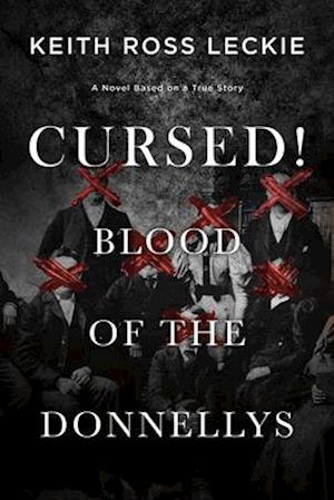 Cursed! Blood of the Donnellys : A Novel Based on a True Story