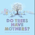 Do Trees Have Mothers?
