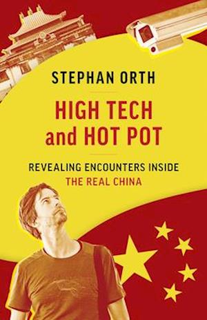 High Tech and Hot Pot : Revealing Encounters Inside the Real China