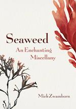 Seaweed, an Enchating Miscellany