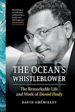 The Ocean's Whistleblower : The Remarkable Life and Work of Daniel Pauly 