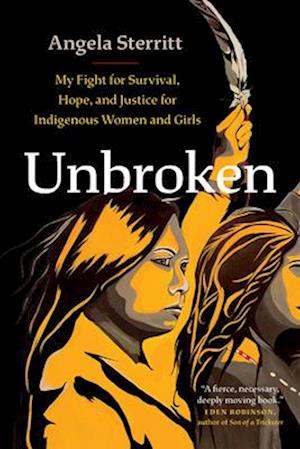 Unbroken : My Fight for Survival, Hope, and Justice for Indigenous Women and Girls