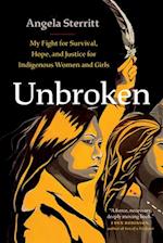 Unbroken : My Fight for Survival, Hope, and Justice for Indigenous Women and Girls 