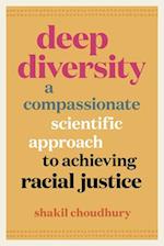 Deep Diversity: A Compassionate, Scientific Approach to Achieving Racial Justice 