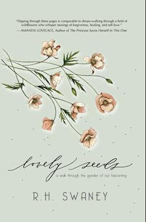 Lovely Seeds: A Walk Through the Garden of Our Becoming
