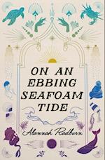 On an Ebbing Seafoam Tide