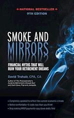 Smoke and Mirrors: Financial Myths That Will Ruin Your Retirement Dreams, 9th Edition 