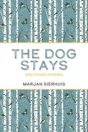 The Dog Stays: and Other Stories