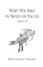Why We Are in Need of Tales: Part Four 