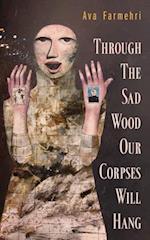 Through the Sad Wood Our Corpses Will Hang, Volume 134