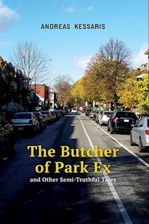 The Butcher of Park Ex & Other Semi-Truthful Tales