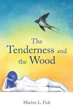 The Tenderness and the Wood