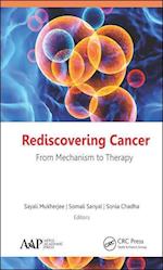 Rediscovering Cancer: From Mechanism to Therapy