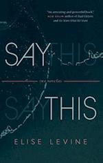 Say This : Two Novellas 