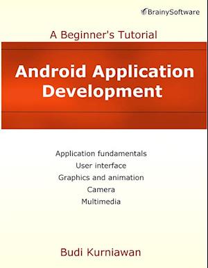 Android Application Development: A Beginner's Tutorial : A Beginner's Tutorial