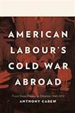 American Labour's Cold War Abroad