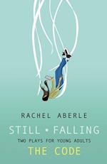 Still • Falling and The Code : Two Plays for Teens 