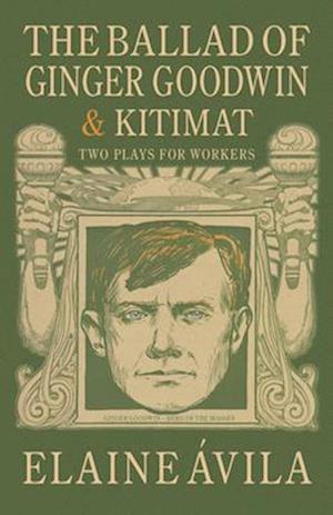 The Ballad of Ginger Goodwin & Kitimat