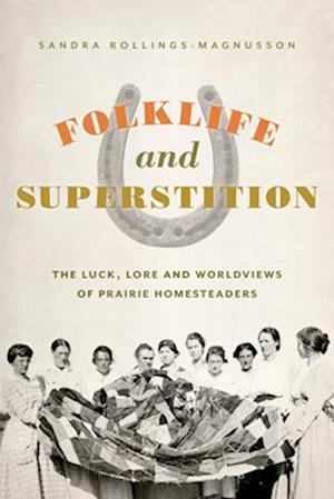 Folklife and Superstitions on the Western Prairies