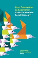 Care, Cooperation and Activism in Canada's Northern Social Economy