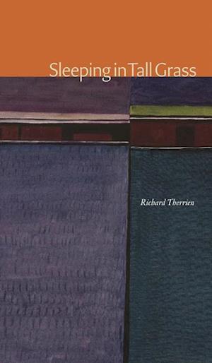 Richard Therrien: Sleeping in Tall Grass
