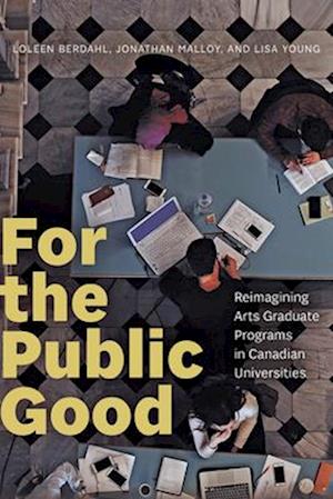 Graduate Education for the Public Good: Reimagining Arts Graduate Programs in Canada