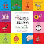 The Toddler's Handbook: Bilingual (English / Arabic) (&#1575;&#1604;&#1573;&#1606;&#1580;&#1604;&#1610;&#1586;&#1610;&#1577; &#1575;&#1604;&#1