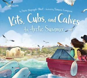 Kits, Cubs, and Calves : An Arctic Summer