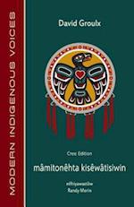 Mamitonehta Kisewatisiwin (Cree Edition)