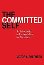 The Committed Self: An Introduction to Existentialism for Christians 