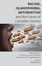 Racism, Islamophobia, Antisemitism and the Future of Canadian Society: Proceedings of the Fifth S.D. Clark Symposium on the Future of Canadian Societ