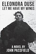 Eleonora Duse: Let Me Have My Wings 