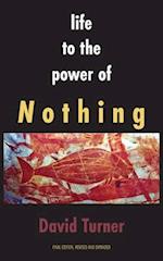 Life to the Power of Nothing 