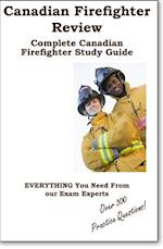 Canadian Firefighter Review!  Complete Canadian Firefighter Study Guide and Practice Test Questions