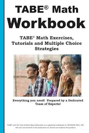 TABE Math Workbook: TABE® Math Exercises, Tutorials and Multiple Choice Strategies