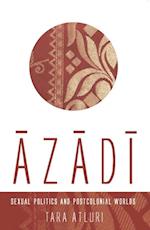 Azadi: Sexual Politics and Postcolonial Worlds