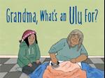Grandma, What's an Ulu For? (English)