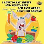 I Love to Eat Fruits and Vegetables Ich esse gerne Obst und Gemüse