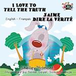 I Love to Tell the Truth J'aime dire la verite (English French children's book)