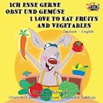 Ich esse gerne Obst und Gemüse I Love to Eat Fruits and Vegetables